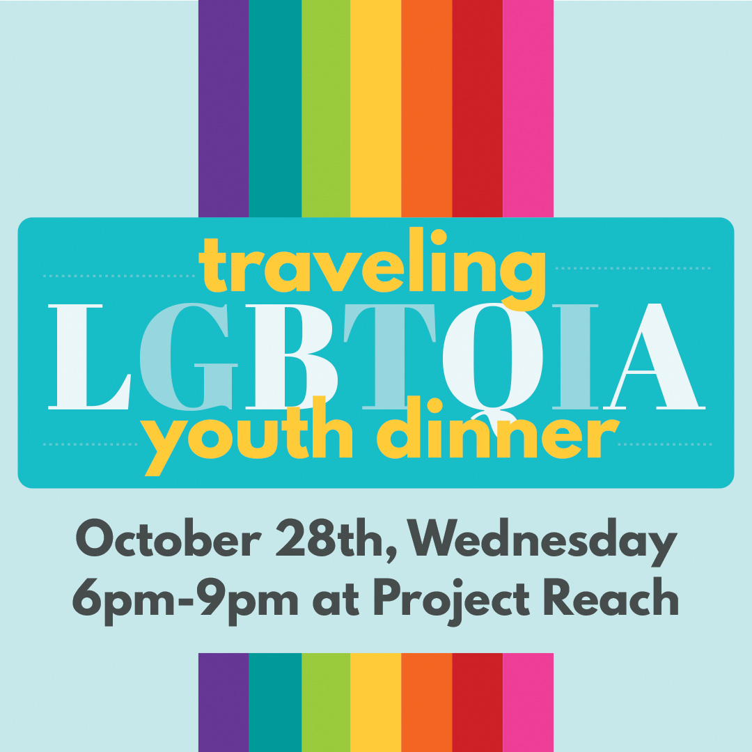 Project Reach - Traveling LGBTQIA Youth Dinner