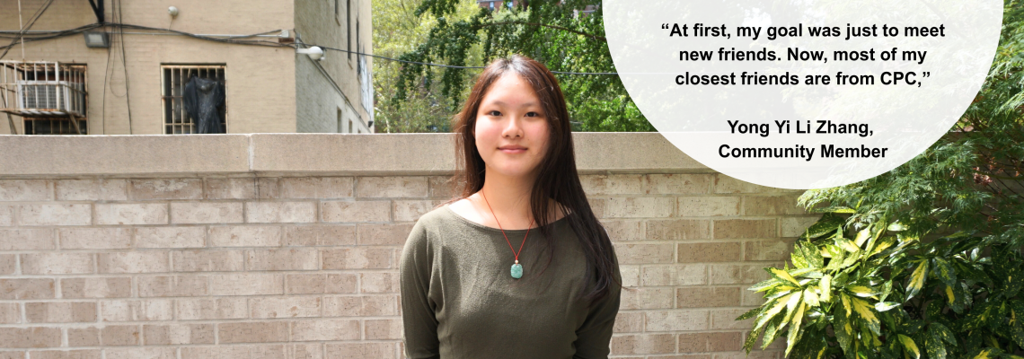 Young woman standing outdoors in front of a brick wall and greenery, with a quote overlay reading, At first, my goal was just to meet new friends. Now, most of my closest friends are from CPC, attributed to Yong Yi Li Zhang, Community Member.